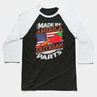 Made In America With Eritrean Parts - Gift for Eritrean From Eritrea Baseball T-Shirt